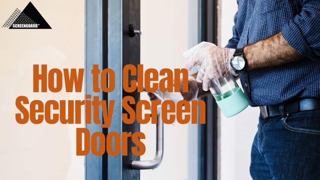 How To Clean Security Screens on Doors and Windows